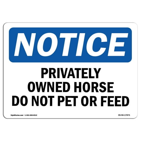 OSHA Notice Sign - Privately Owned Horse Do Not Pet Or Feed | Choose from: Aluminum, Rigid Plastic or Vinyl Label Decal | Protect Your Business, Construction Site |  Made in the