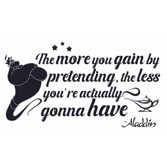 Inspirational Aladdin Movie Quotes Wall Decal | 12" x 20" DIY Genie Home Art Decor Removable Bedroom Living Room Vinyl Sticker - The More You Gain By Pretending The Less You're Actually Gonna Have