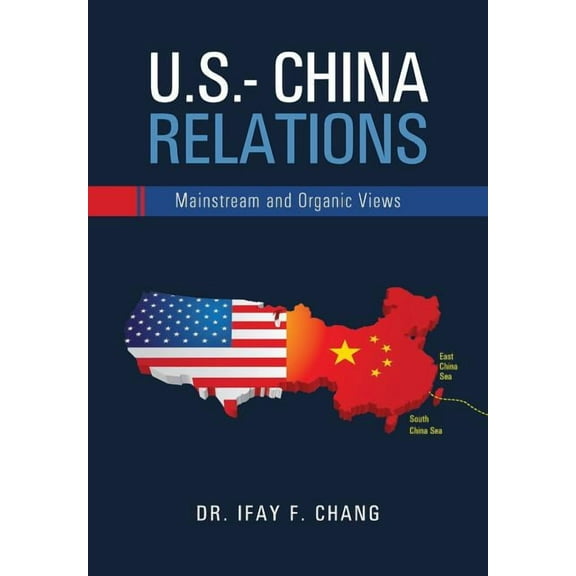 U.S.- China Relations: Mainstream and Organic Views Paperback