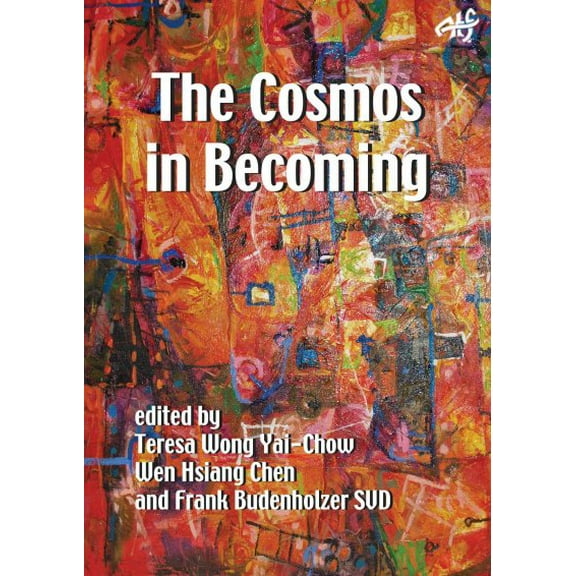 Cosmos in Becoming : Perspectives of Christianity and Chinese Religions