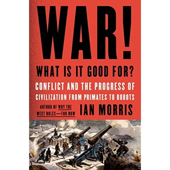 Pre-Owned War! What Is It Good For?: Conflict and the Progress of Civilization from Primates to Robots (Hardcover) 0374286000 9780374286002