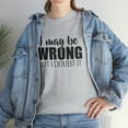 thumbnail image 7 of I May Be Wrong But I Doubt It Shirt - Funny Narcissist Gift Tee - ID: 328, 7 of 7