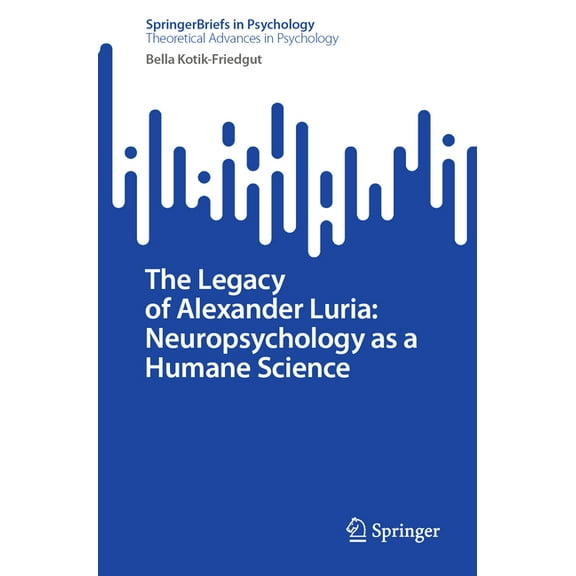 The Legacy of Alexander Luria: Neuropsychology as a Humane Science, (Paperback)