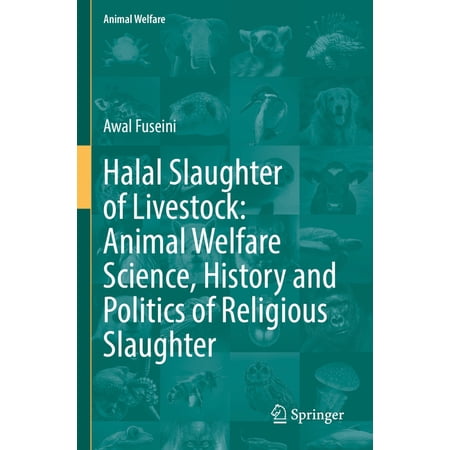 Animal Welfare Halal Slaughter of Livestock: Animal Welfare Science History and Politics of Religious Slaughter Book 22 (Paperback)