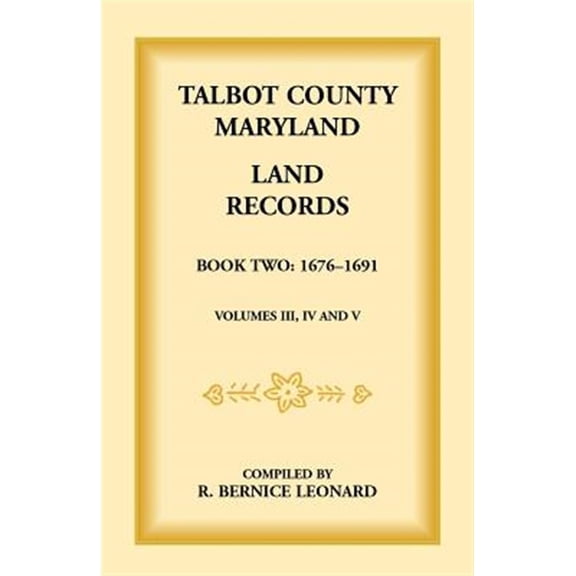 Pre-Owned Talbot County, Maryland Land Records: Book 2, 1676-1691 (Paperback) by Bernice Leonard