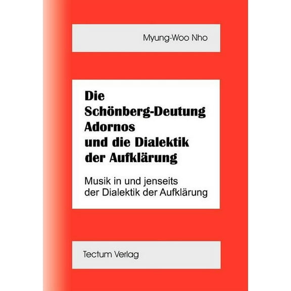 Die Schönberg-Deutung Adornos und die Dialektik der Aufklärung (Paperback)
