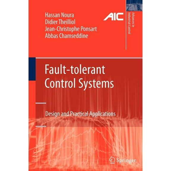 Advances in Industrial Control Fault-Tolerant Control Systems: Design and Practical Applications, (Paperback)