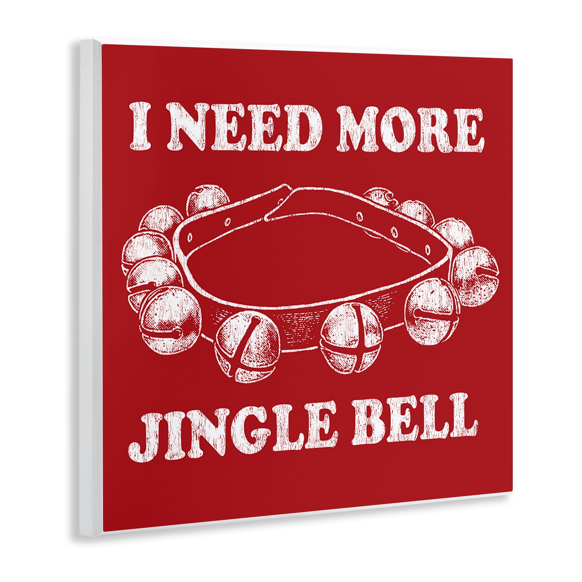 Stupell Industries Need More Jingle Bell Holiday Painting Unframed Art Prints Wall Art, 12 x 12