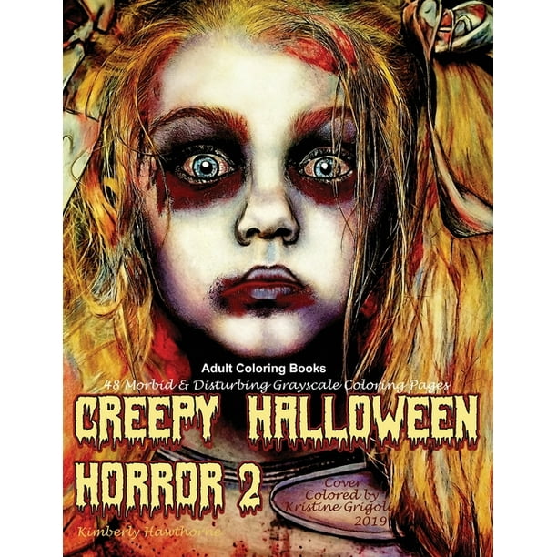 Download Creepy Halloween Horror Adult Coloring Books Creepy Halloween Horror 2 Life Escapes Coloring Books 48 Morbid Disturbing Grayscale Creepy Halloween Scenes To Color Of Evil Clowns Skulls Zombies Walmart Com Walmart Com