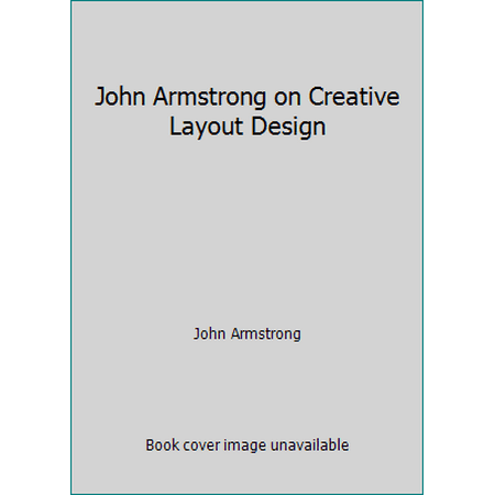 John Armstrong on Creative Layout Design [Paperback - Used]