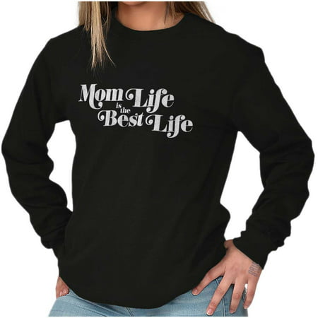 Brisco Brands Mom Life Is The Best Life Mama Ladies Long Sleeve (Best Full Sleeve T Shirts)