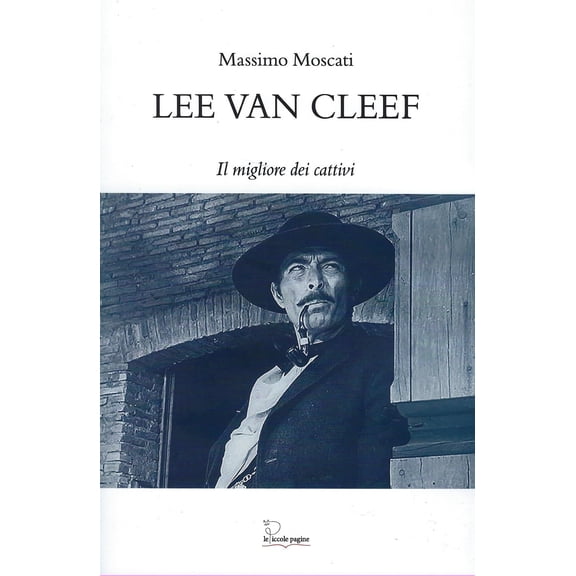 Massimo Moscati Lee Van Cleef. Il migliore dei cattivi (Paperback)