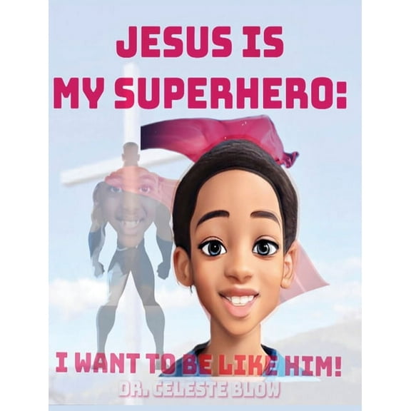 Jesus Is My Superhero: I Want To Be Like Him, (Hardcover)