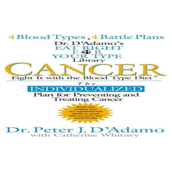 Pre-Owned Cancer: Fight It with the Blood Type Diet (The Eat Right 4 Your Type Library) (Hardcover) 039915101X 9780399151019