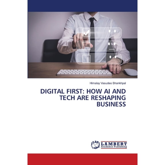 Digital First: How AI and Tech Are Reshaping Business, (Paperback)