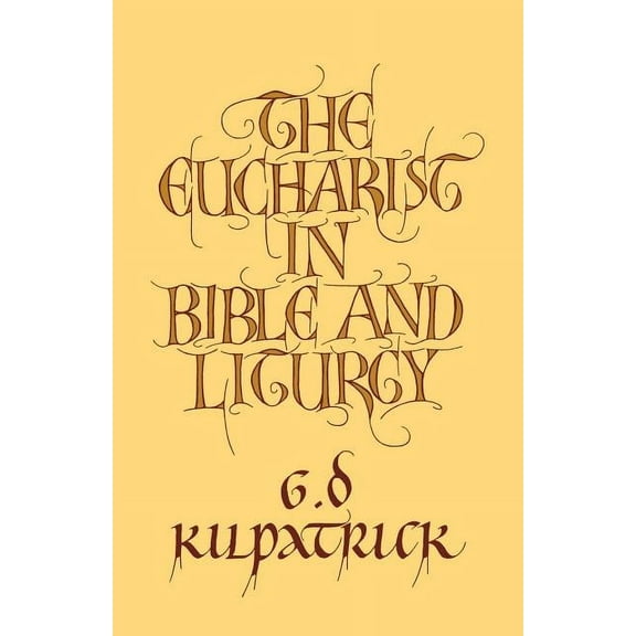 The Eucharist in Bible and Liturgy, (Paperback)