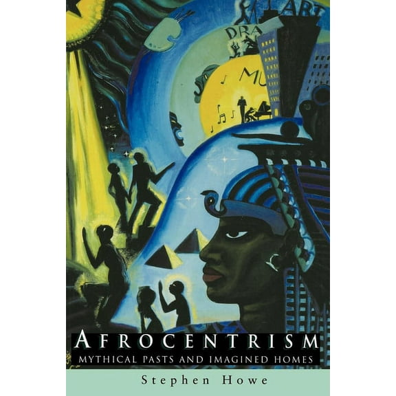Afrocentrism: Mythical Pasts and Imagined Homes, (Paperback)