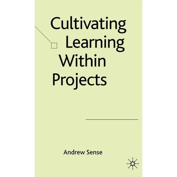 Cultivating Learning Within Projects, (Hardcover)