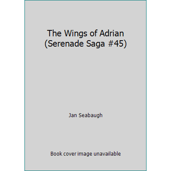 Pre-Owned The Wings of Adrian (Serenade Saga #45) (Paperback) 031047342X 9780310473428
