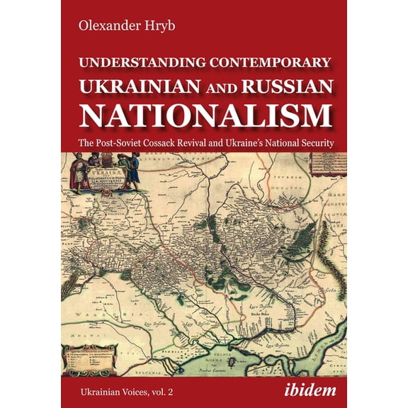 Ukrainian Voices Understanding Contemporary Ukrainian and Russian Nationalism: The Post-Soviet Cossack Revival and Ukraine's National Sec, (Paperback)