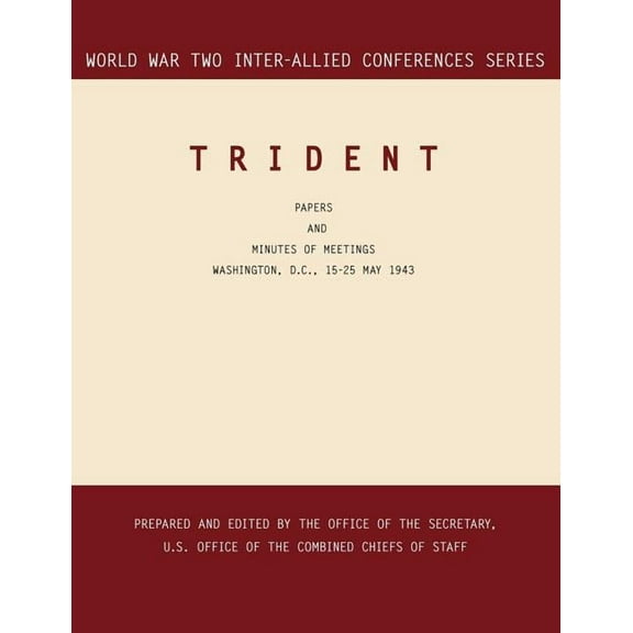 Trident: Washington, D.C., 15-25 May 1943 (World War II Inter-Allied Conferences series) (Paperback)