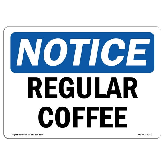 OSHA Notice Signs - Regular Coffee Sign | Extremely Durable Made in the USA Signs or Heavy Duty Vinyl label Decal | Protect Your Construction Site, Warehouse, Shop Area & Business