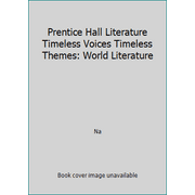 Prentice Hall Literature Timeless Voices Timeless Themes: World Literature [Hardcover - Used]