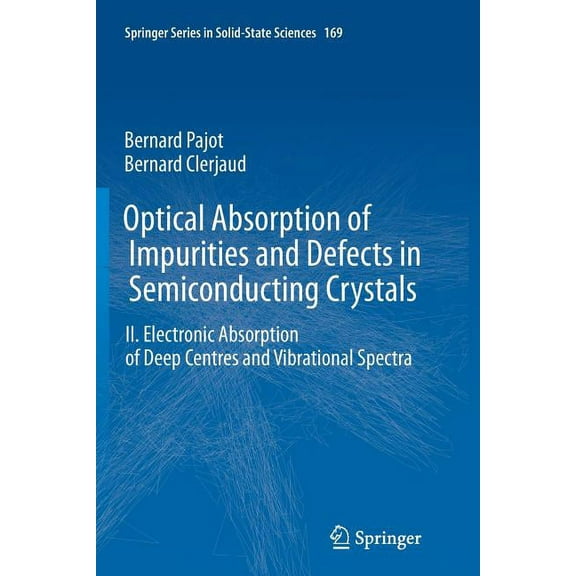 Springer Solid-State Sciences Optical Absorption of Impurities and Defects in Semiconducting Crystals: Electronic Absorption of Deep Centres and Vibra, Book 169, (Paperback)