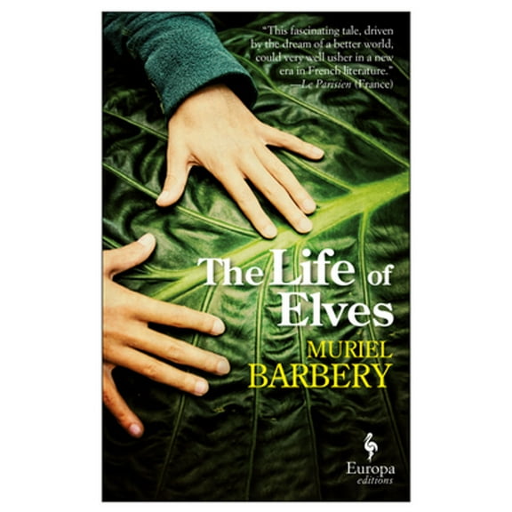 The Life of Elves (Paperback) by Muriel Barbery, Alison Anderson
