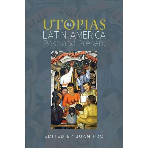 Utopias in Latin America : Past and Present (Hardcover)