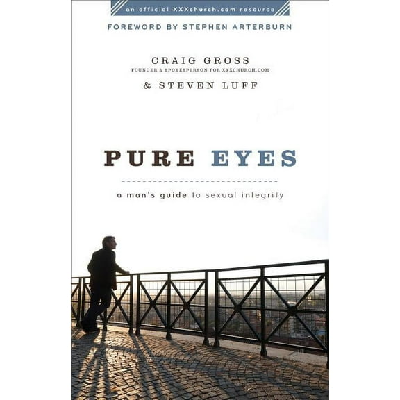 XXXchurch.com Resource Pure Eyes: A Man's Guide to Sexual Integrity, (Paperback)
