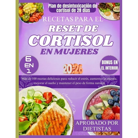 Recetas Para El Reset de Cortisol En Mujeres: Más de 100 recetas deliciosas para reducir el estrés, aumentar la energía,, (Paperback)