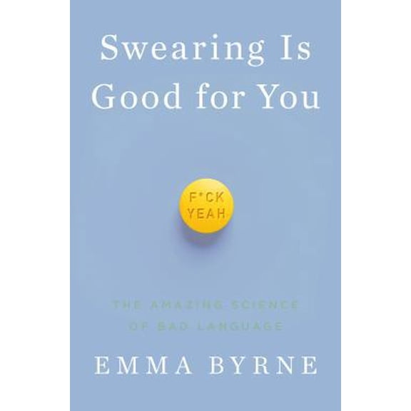 Pre-Owned Swearing Is Good for You: The Amazing Science of Bad Language (Hardcover) 1324000287 9781324000280