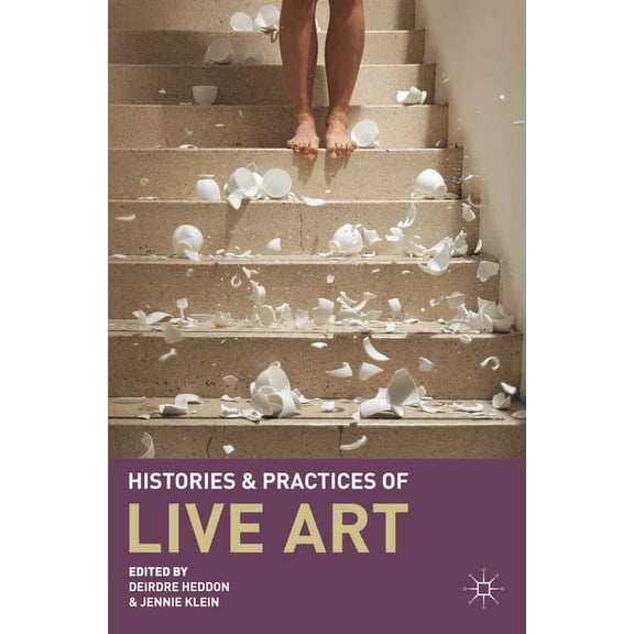 Histories and Practices of Live Art, (Paperback)