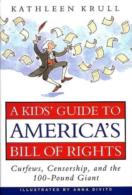 A Kids Guide To America S Bill Of Rights Curfews Censorship And The 100 Pound Giant Hardcover Walmart Com Walmart Com