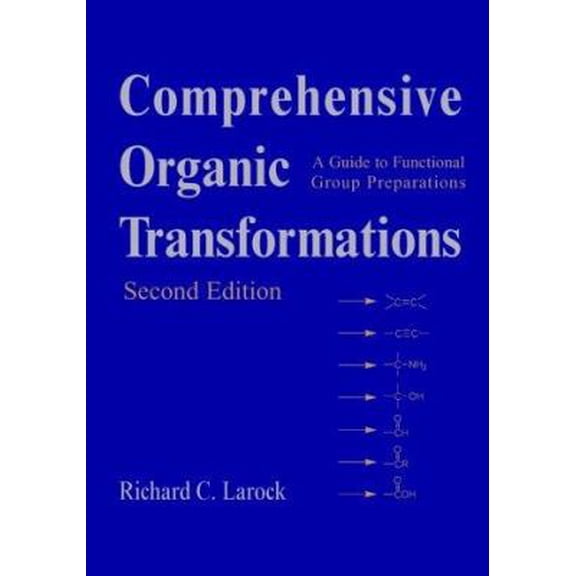Pre-Owned Comprehensive Organic Transformations: A Guide to Functional Group Preparations, 2nd Edition (Hardcover) 0471190314 9780471190318