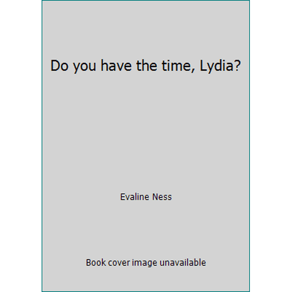 Pre-Owned Do you have the time, Lydia? (Hardcover) 0525287906 9780525287902