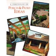 A Portfolio Of Porch & Patio Ideas (Portfolio of Ideas) (Paperback) 0865739838 9780865739833