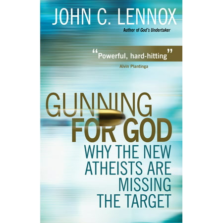 Gunning for God : Why the New Atheists are Missing the