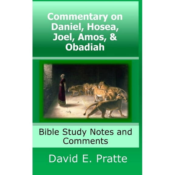 Commentary on Daniel, Hosea, Joel, Amos, & Obadiah: Bible Study Notes and Comments (Hardcover)