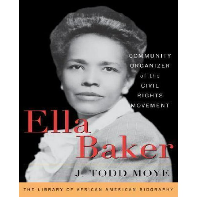 Ella Baker: Community Organizer of the Civil Rights Movement (Library of African American Biography)