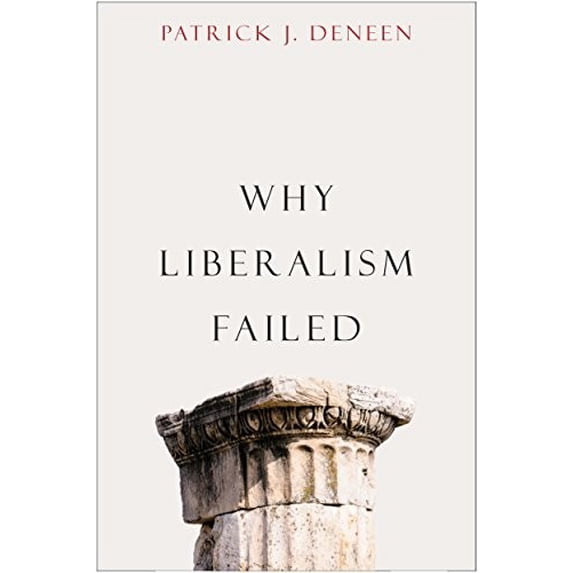 Pre-Owned Why Liberalism Failed (Hardcover) 0300223447 9780300223446