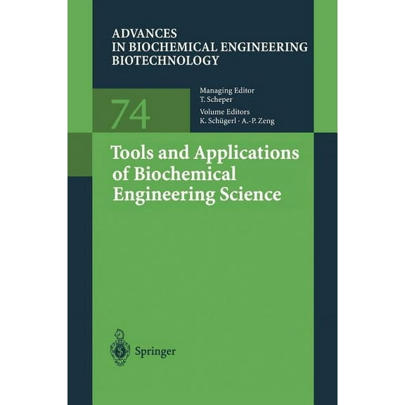 Advances in Biochemical Engineering & Bi Tools and Applications of Biochemical Engineering Science, Book 74, (Paperback)