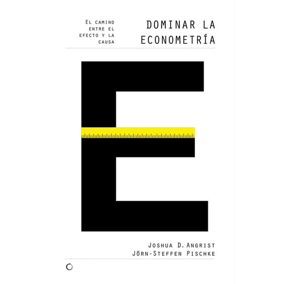 Dominar la econometría : El camino entre el efecto y la causa (Paperback)