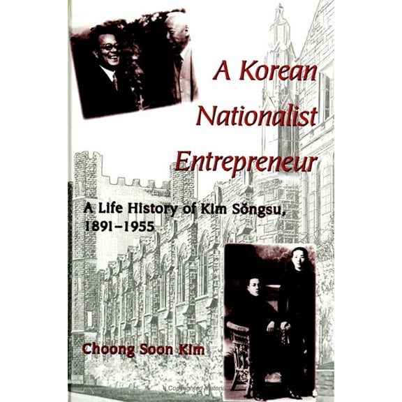 Suny Korean Studies A Korean Nationalist Entrepreneur: A Life History of Kim Sŏngsu, 1891-1955, (Paperback)