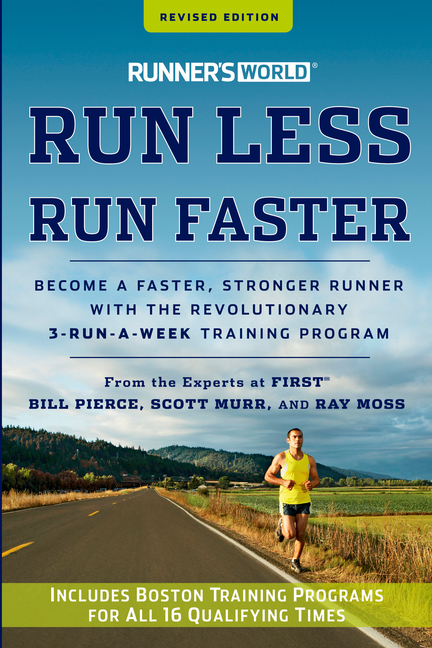 Runner's World: Runner's World Run Less, Run Faster : Become a Faster, Stronger Runner with the 