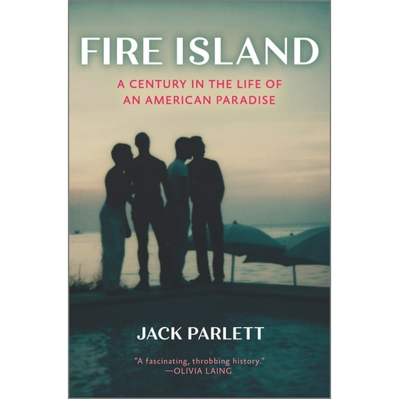 Fire Island: A Century in the Life of an American Paradise, (Hardcover)