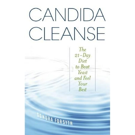 Candida Cleanse : The 21-Day Diet to Beat Yeast and Feel Your (Best Candida Diet Plan)