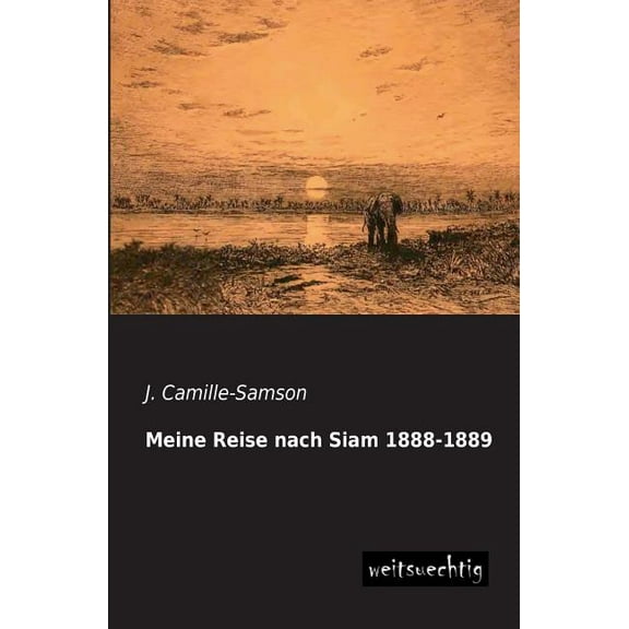Meine Reise Nach Siam 1888-1889