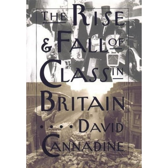 Leonard Hastings Schoff Lectures The Rise and Fall of Class in Britain, (Paperback)
